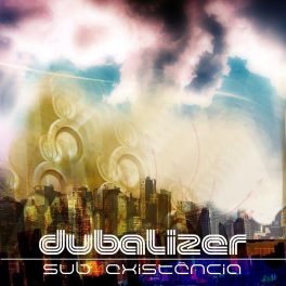 Dubalizer – Sub Existência