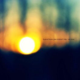 Duelectrum – She Doesn’t Feel The Sun