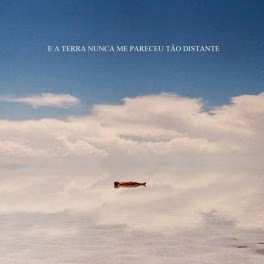 E a Terra Nunca me Pareceu Tão Distante – Vazio