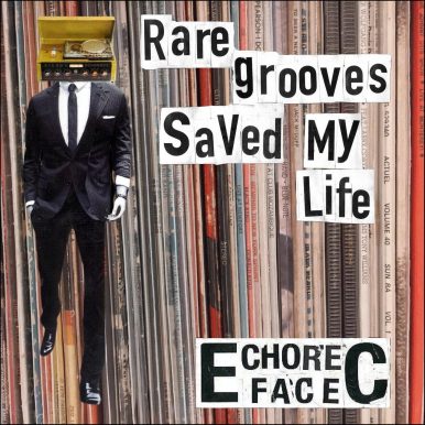 Echorec Face – Rare Grooves Saved My Life