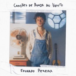 Eduardo Pereira – Canções de Amor ao Vento