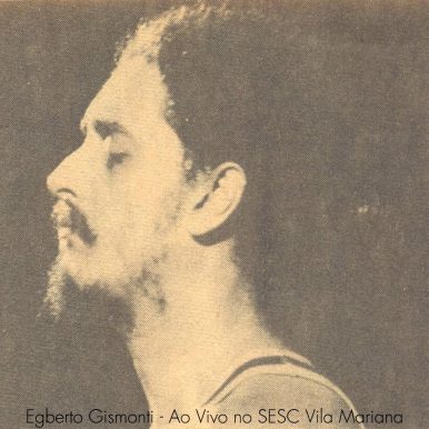 Egberto Gismonti – Ao Vivo – SESC Vila Mariana