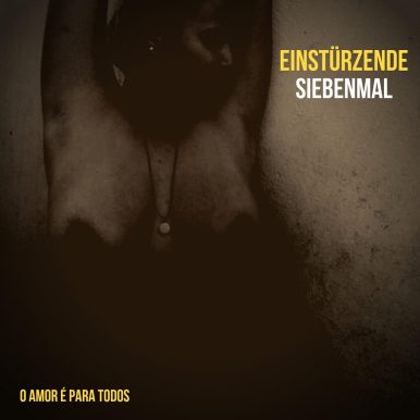 Einstürzende Siebenmal – O Amor É Para Todos