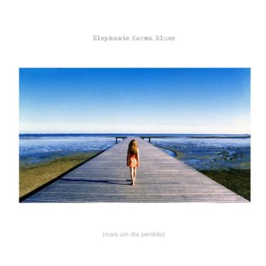 Elephante Karma Blues – (mais um dia perdido)
