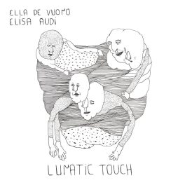 Ella De Vuono, Elisa Audi – Lunatic Touch EP