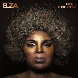 Elza Soares – Deus é Mulher