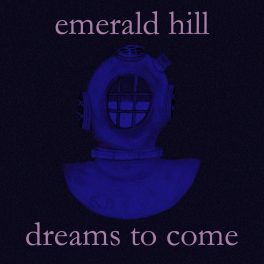 Emerald Hill – Dreams to Come