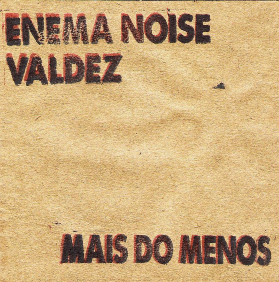 Enema Noise & Valdez – Mais do Menos EP