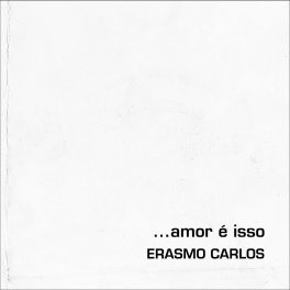 Erasmo Carlos – Amor É Isso