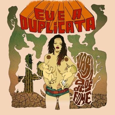 Eu e A Duplicata – Varados de Fome