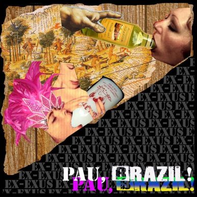 Ex-Exus – Pau, brazil!