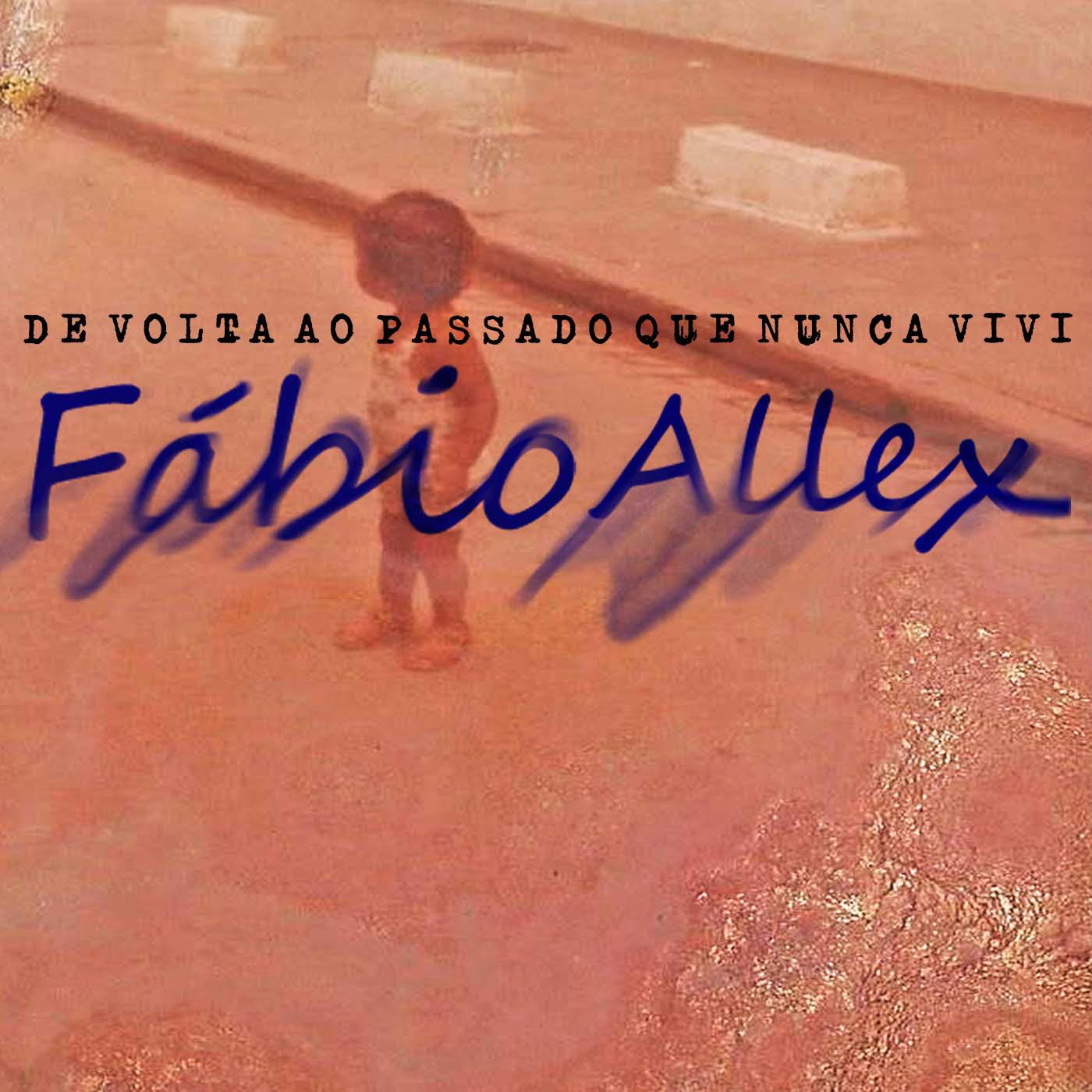 Fábio Allex – De Volta ao Passado que Nunca Vivi