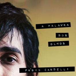 Fábio Cardelli – A Palavra dos Olhos