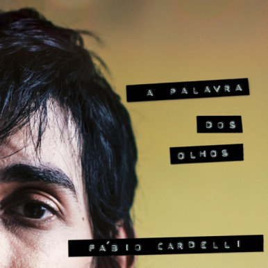 Fábio Cardelli – A Palavra dos Olhos