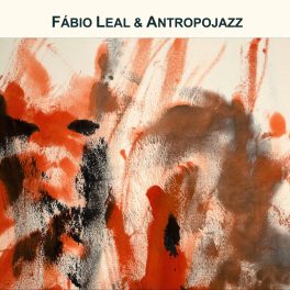 Fabio Leal – Fábio Leal & Antropojazz