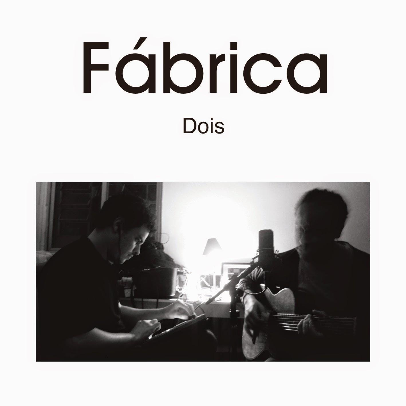 Fábrica – Dois