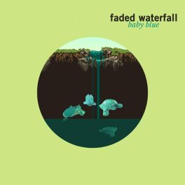 Faded Waterfall – Baby Blue EP
