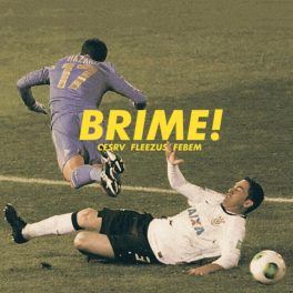 Febem, Fleezus & Cesrv – BRIME!