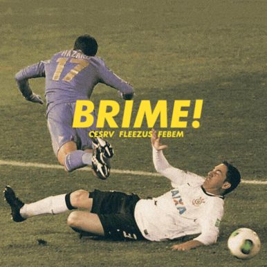 Febem, Fleezus & Cesrv – BRIME!