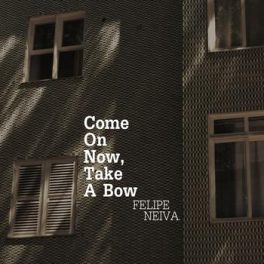Felipe Neiva – Come On Now, Take A Bow