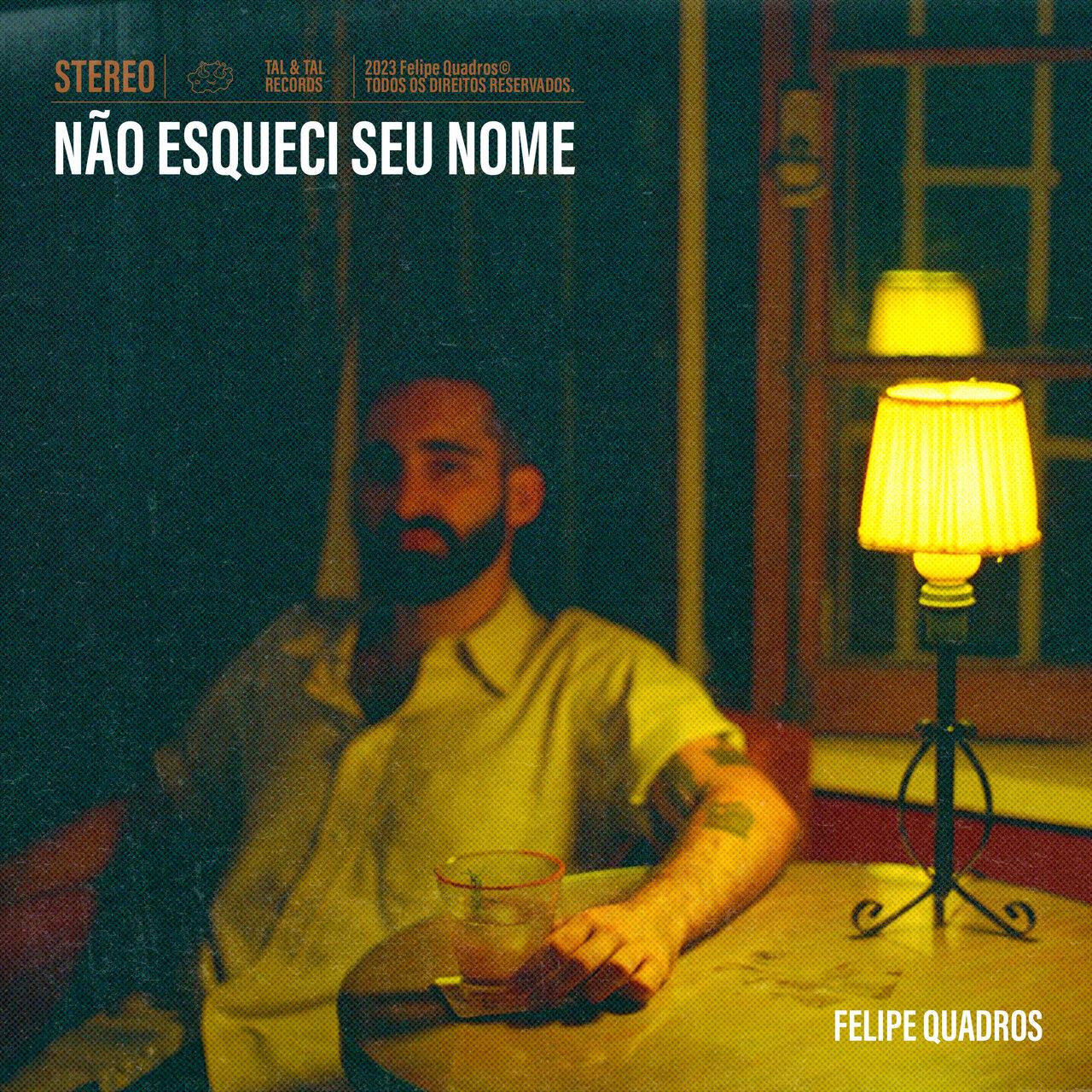 Felipe Quadros – Não Esqueci Seu Nome