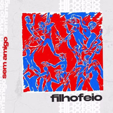 Filho Feio – Sem Amigo