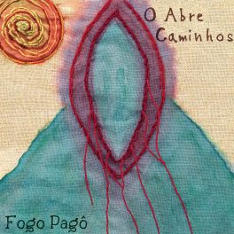 Fogo Pagô – O Abre Caminhos
