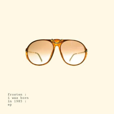 frosten – I was Born in 1985