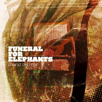 Funeral for Elephants – Charaz del Mar