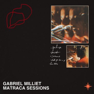 Gabriel Milliet – Matraca Sessions