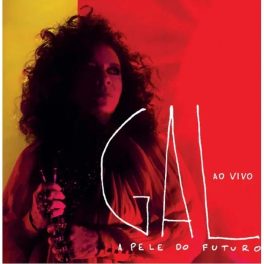 Gal Costa – A Pele do Futuro Ao Vivo