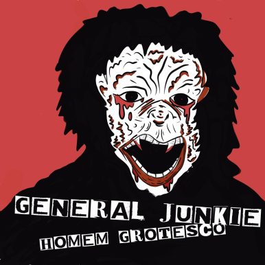 General Junkie – Homem Grotesco