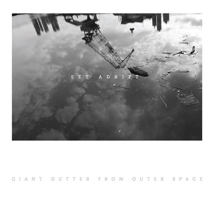 Giant Gutter From Outer Space – Set Adrift