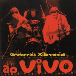 Graforréia Xilarmônica – Ao Vivo