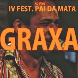 Graxa – Ao Vivo – IV Festival Pai da Mata