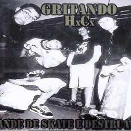 Gritando HC – Ande de Skate e Destrua