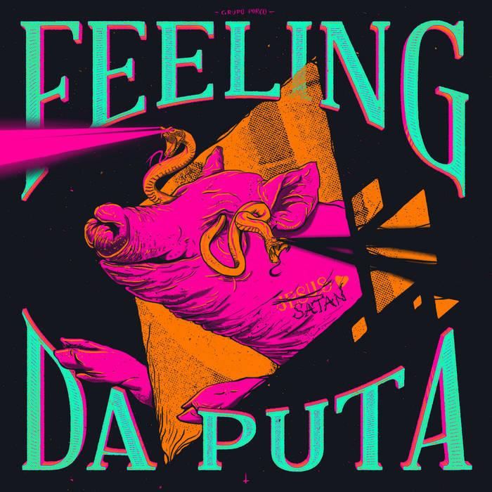 Grupo Porco de Grindcore Interpretativo – Feeling da Puta
