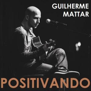 Guilherme Mattar – Positivando EP