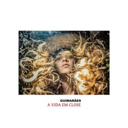 Guimarães – A Vida em Close