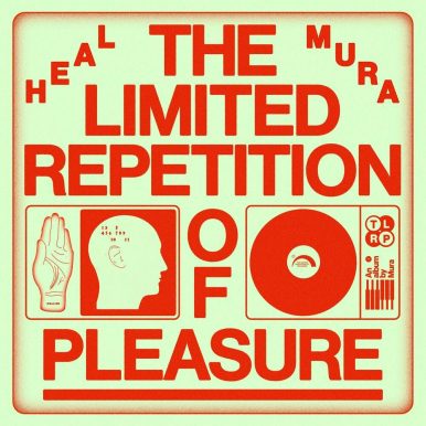 Heal Mura – The Limited Repetition Of Pleasure