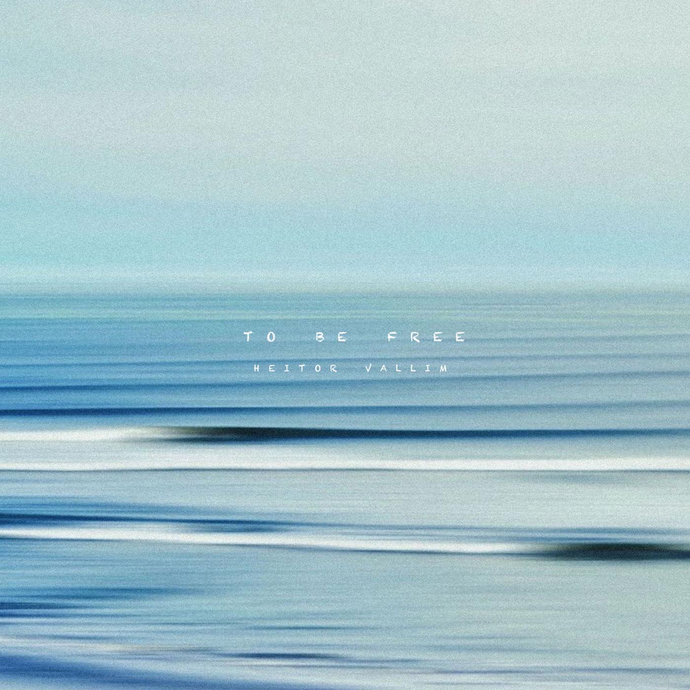 Heitor Vallim – To Be Free
