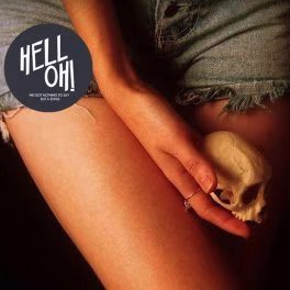Hell Oh! – We’ve got nothing to say but a song