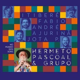 Hermeto Pascoal & Grupo – No Mundo dos Sons