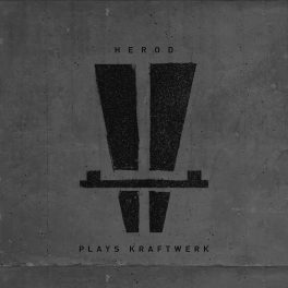 HEROD – Herod Plays Kraftwerk