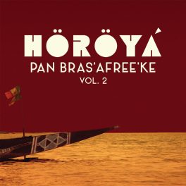 Höröyá – Pan Bras’Afree’Ke Vol. 2