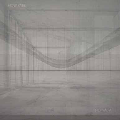 How Knee – Tipo Nada