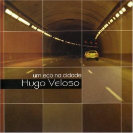 Hugo Veloso – Um Eco na Cidade