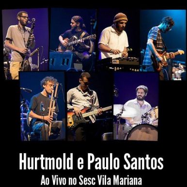 Hurtmold e Paulo Santos – Ao Vivo no Sesc Vila Mariana