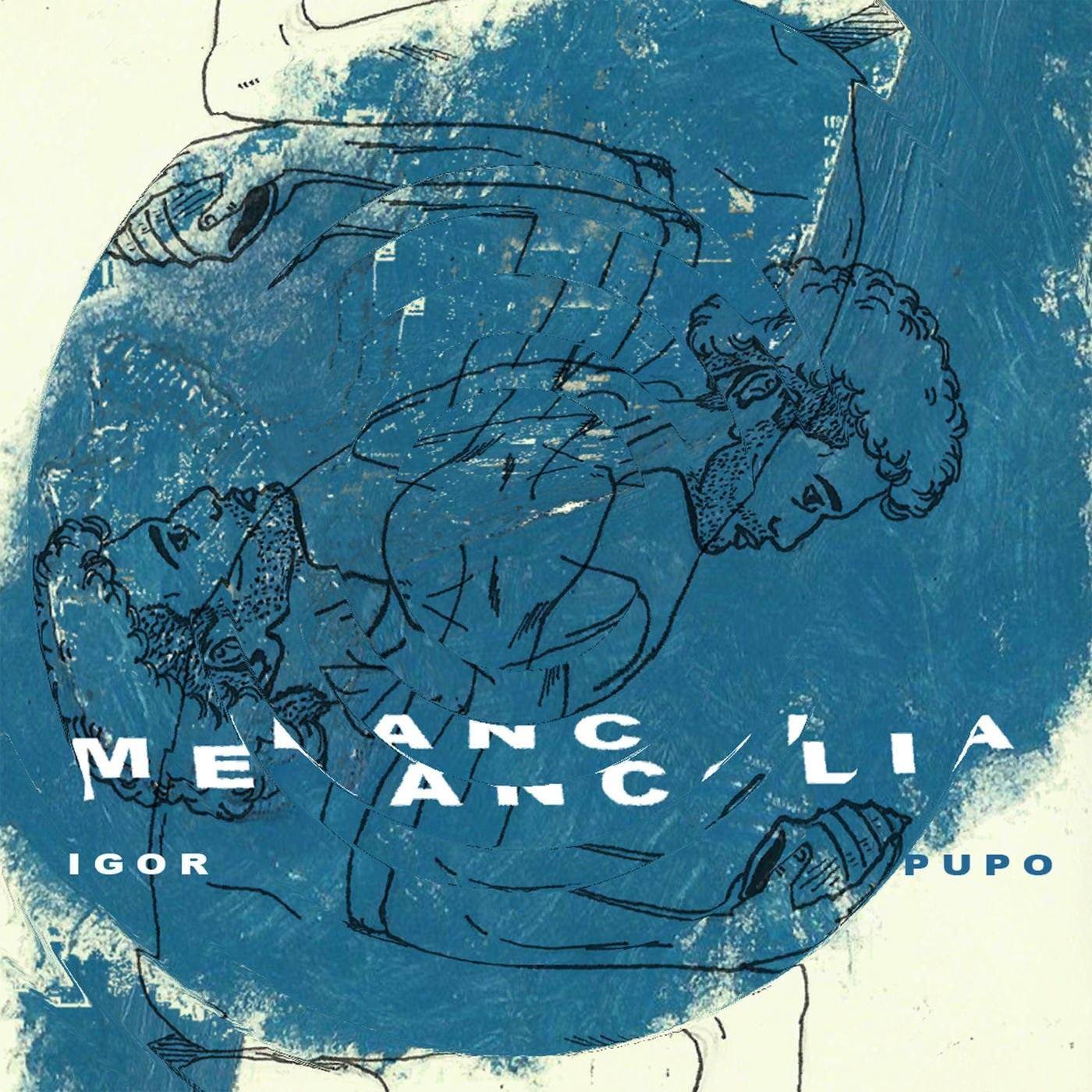 Igor Pupo – Melancolia