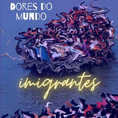Imigrantes – Dores do Mundo